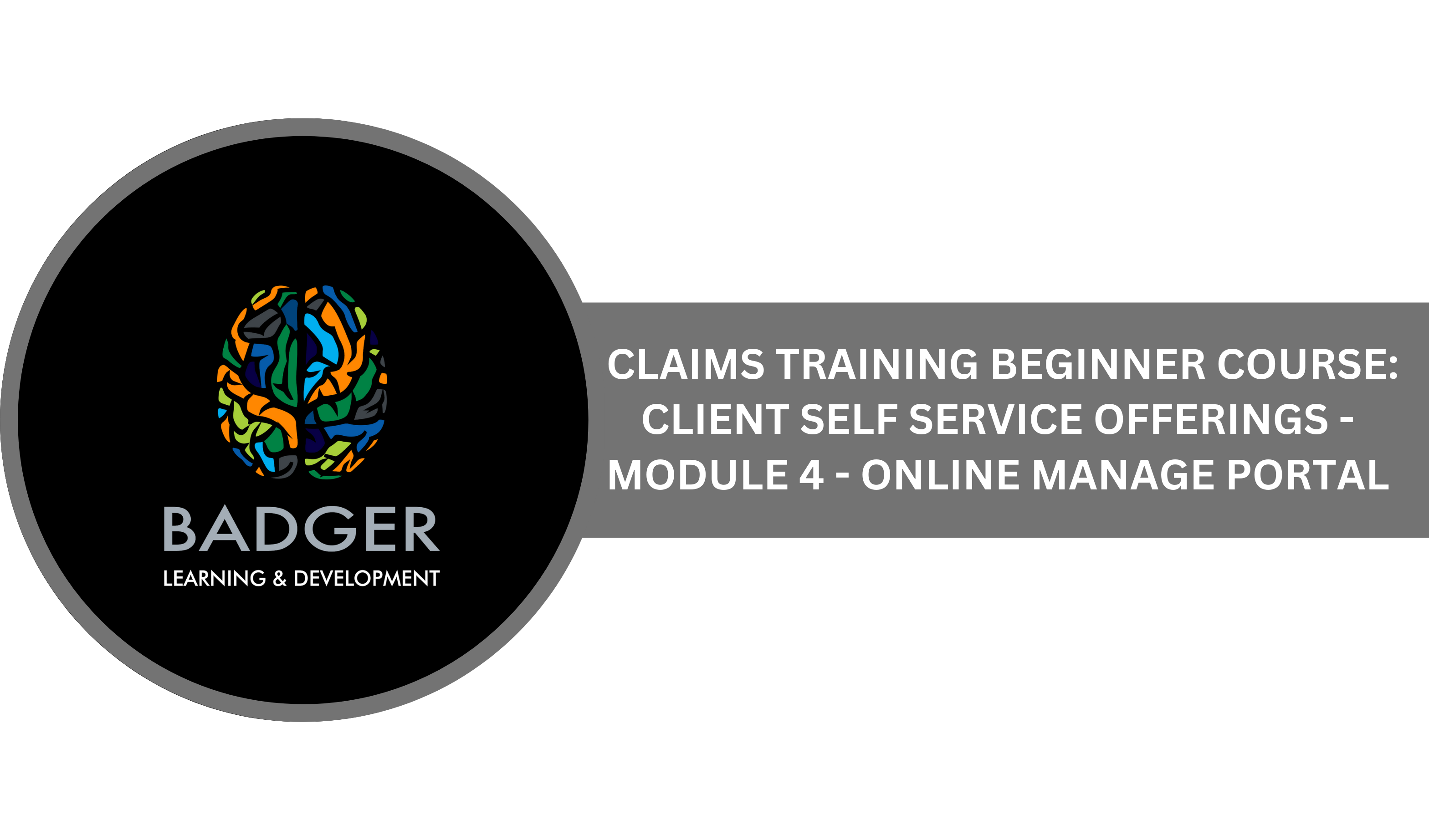 CLAIMS TRAINING BEGINNING COURSE - CLIENT SELF SERVICE OFFERINGS - MODULE 4 - ONLINE MANAGE PORTAL