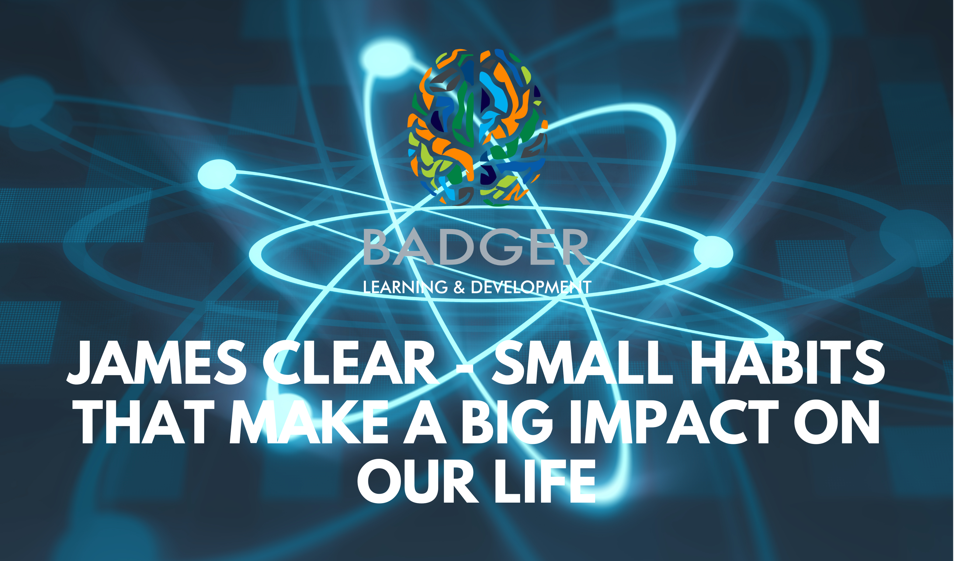 JAMES CLEAR - SMALL HABITS THAT MAKE A BIG IMPACT IN OUR LIFE 