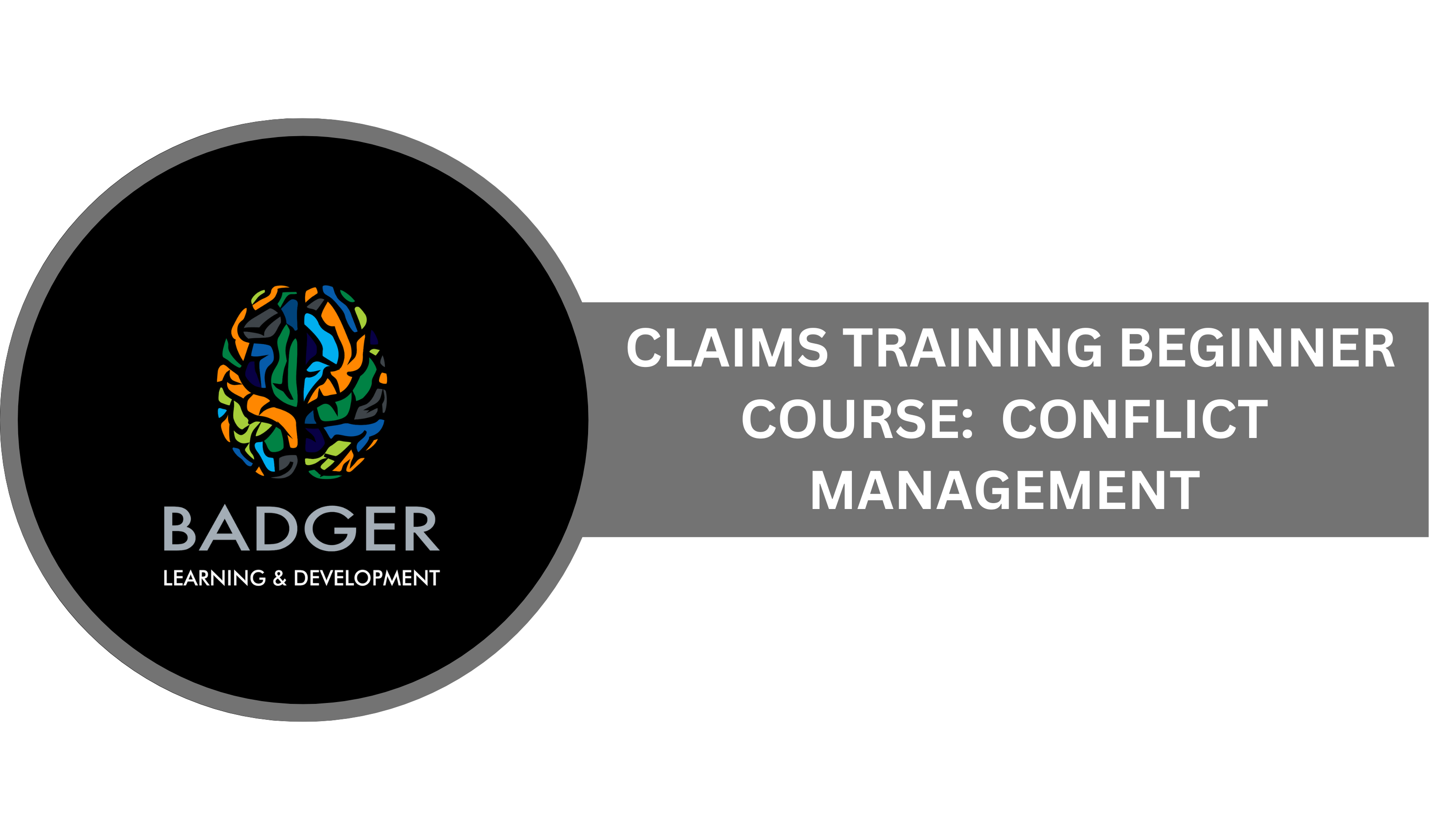 CLAIMS TRAINING BEGINNING COURSE - CONFLICT MANAGEMENT 