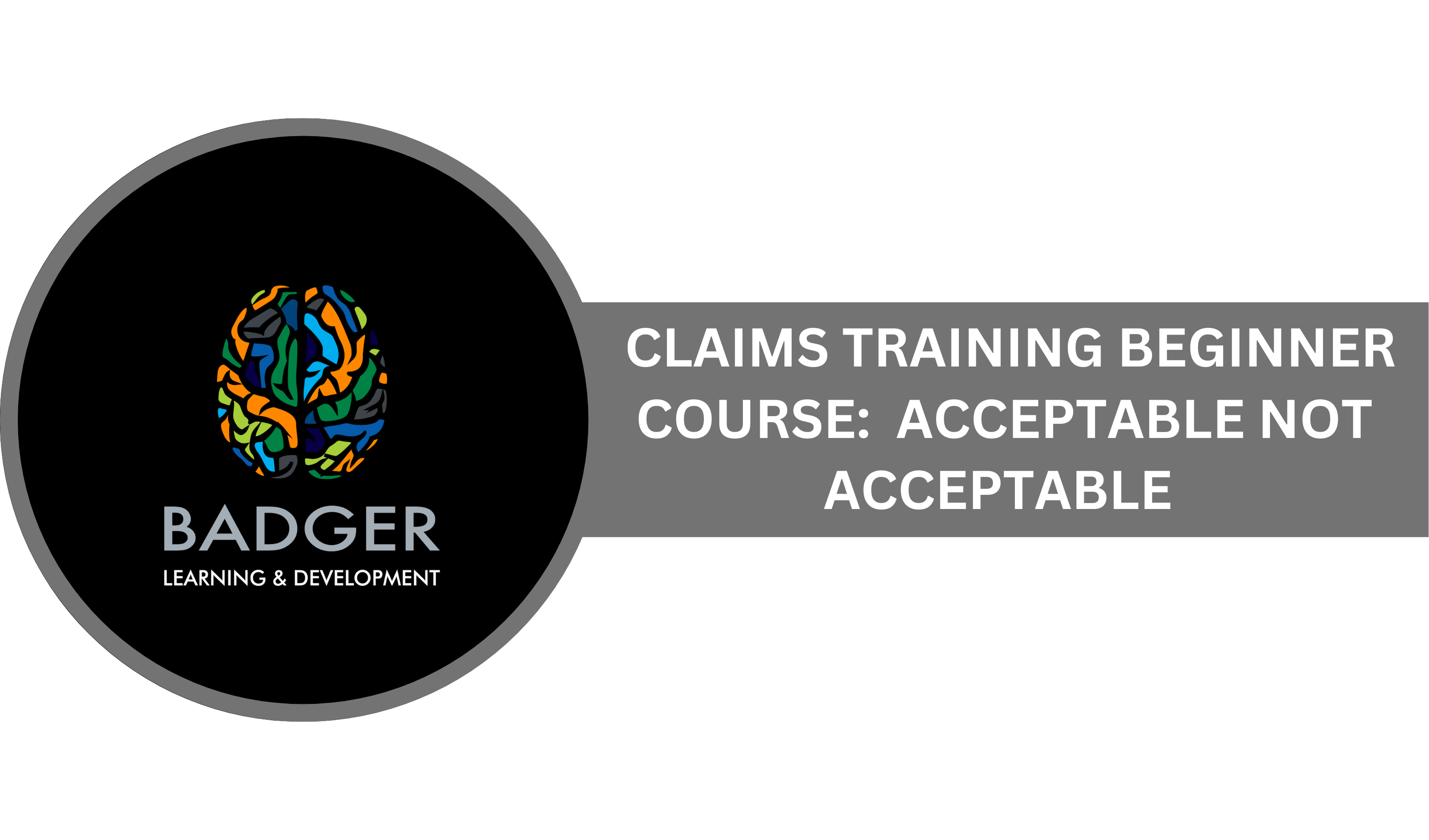 CLAIMS TRAINING BEGINNING COURSE - ACCEPTABLE NOT ACCEPTABLE