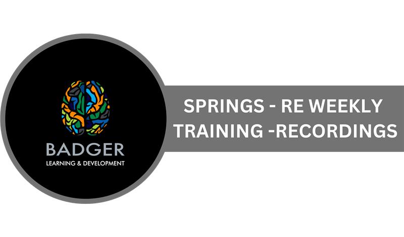 SPRINGS:  WEEKLY RE TRAINING RECORDINGS - February to June 2026