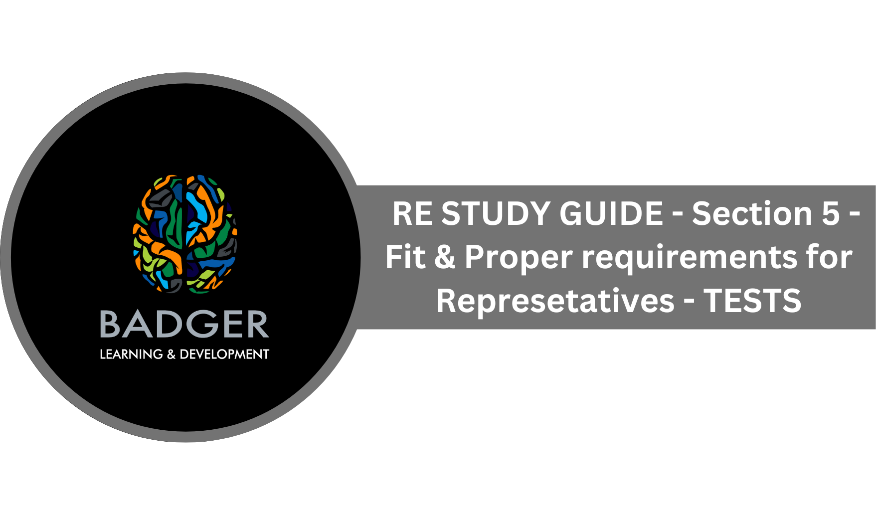 RE STUDY GUIDE - Section 5 - Fit & Proper requirements for Representatives - TESTS